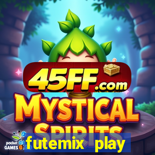 futemix play futebol ao vivo